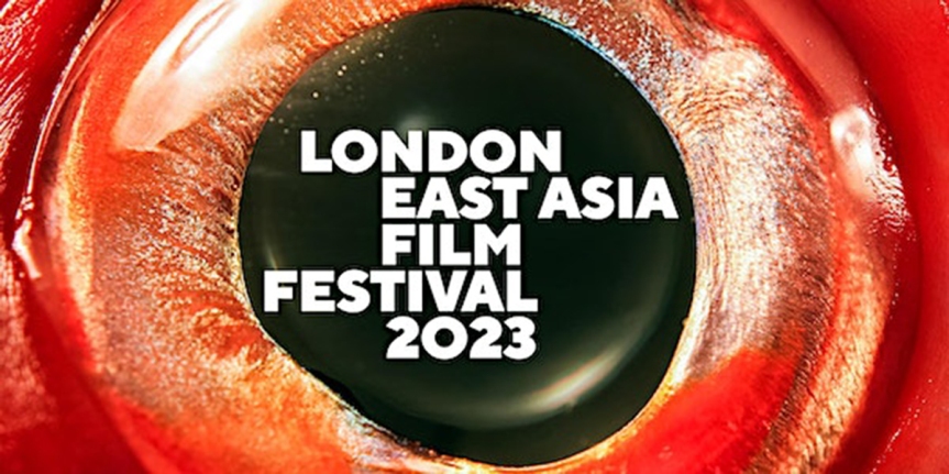 Ten films to watch at this year’s London East Asian Film Festival (That aren’t the opening or closing galas)